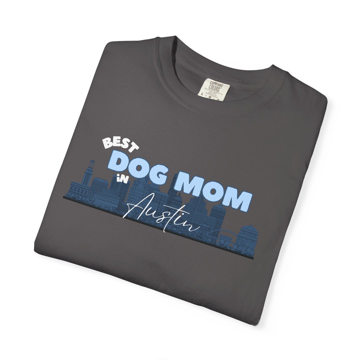 Best Dog Mom in Austin Unisex Comfort Colors T-Shirt - Billy