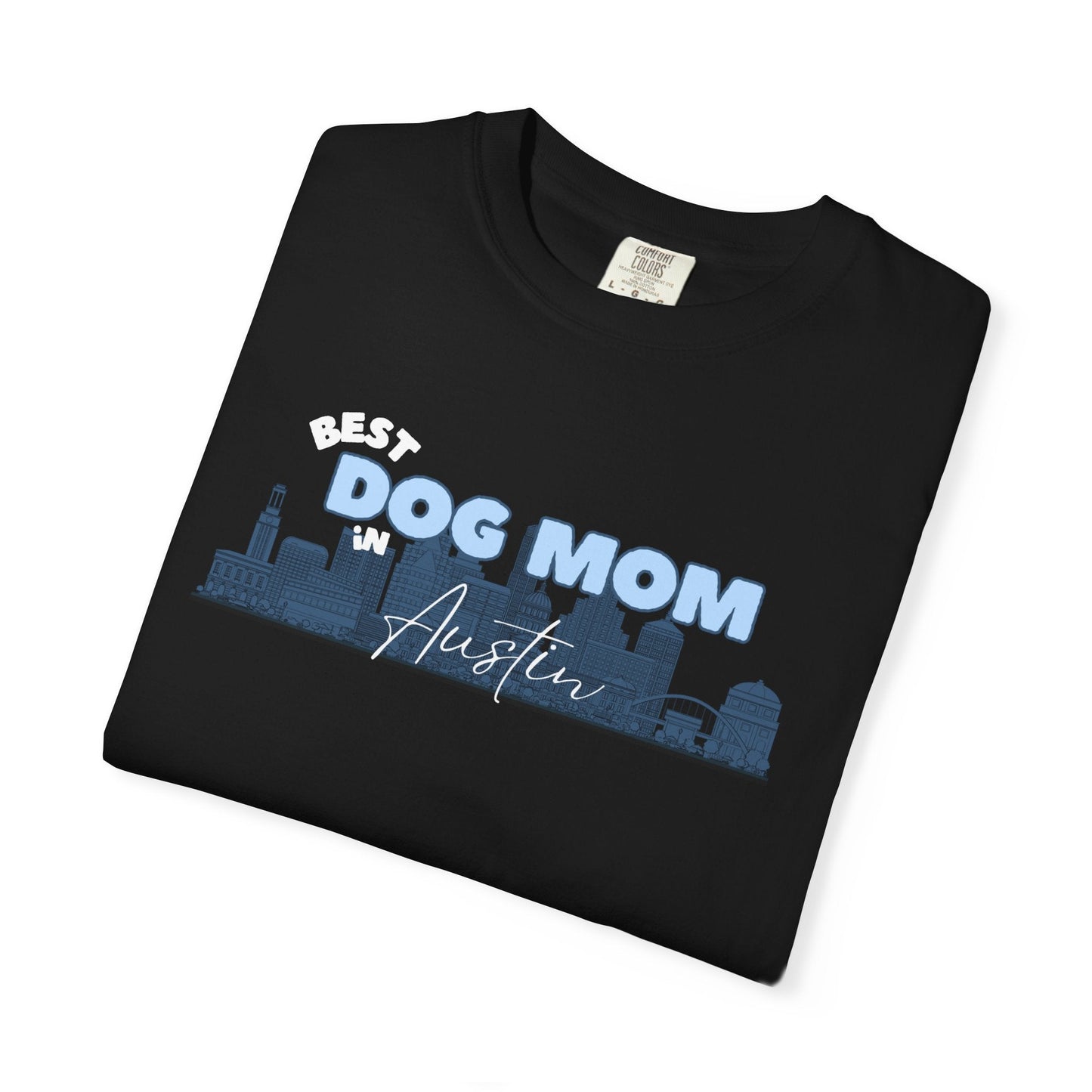 Best Dog Mom in Austin Unisex Comfort Colors T-Shirt - Billy