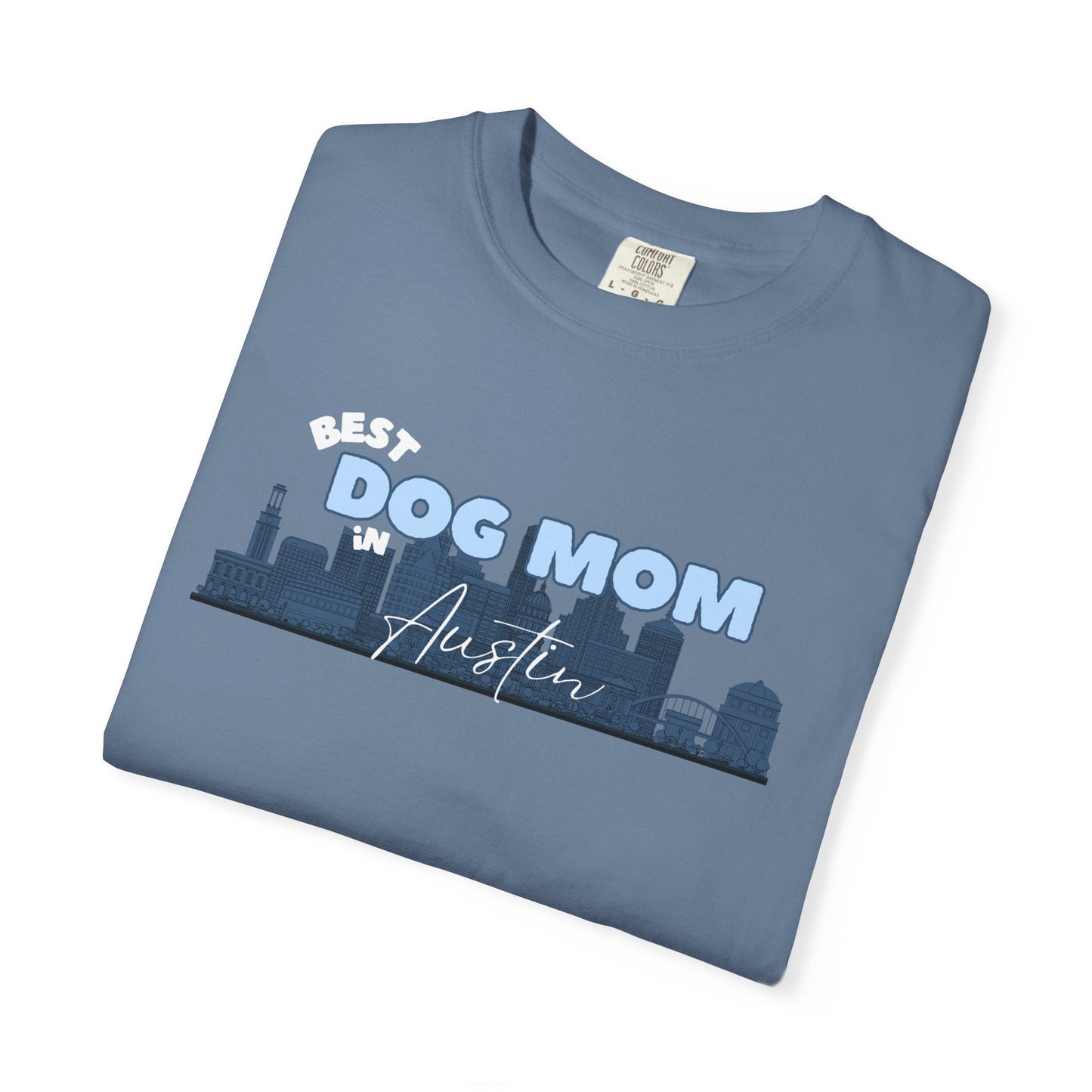 Best Dog Mom in Austin Unisex Comfort Colors T-Shirt - Billy
