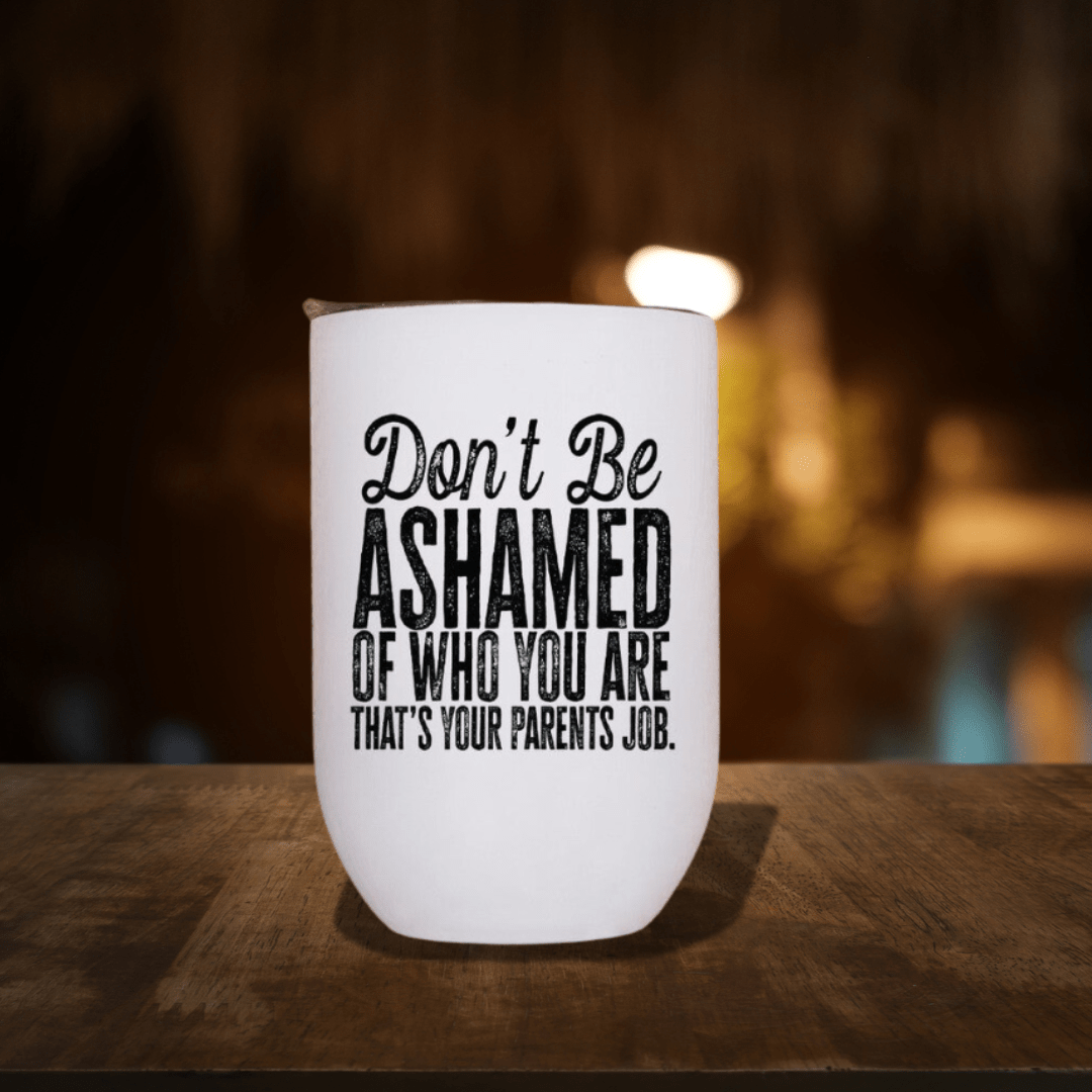 Don't Be Ashamed of Who You Are Wine Tumbler - Billy