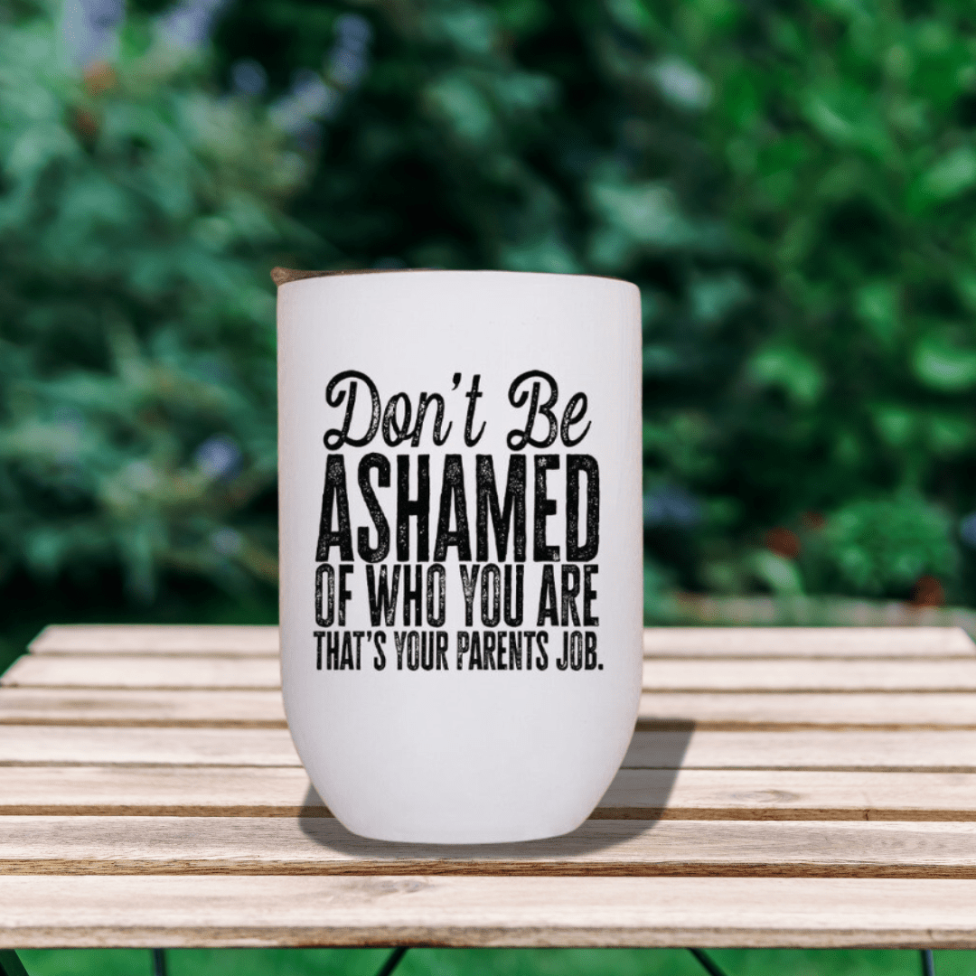 Don't Be Ashamed of Who You Are Wine Tumbler - Billy