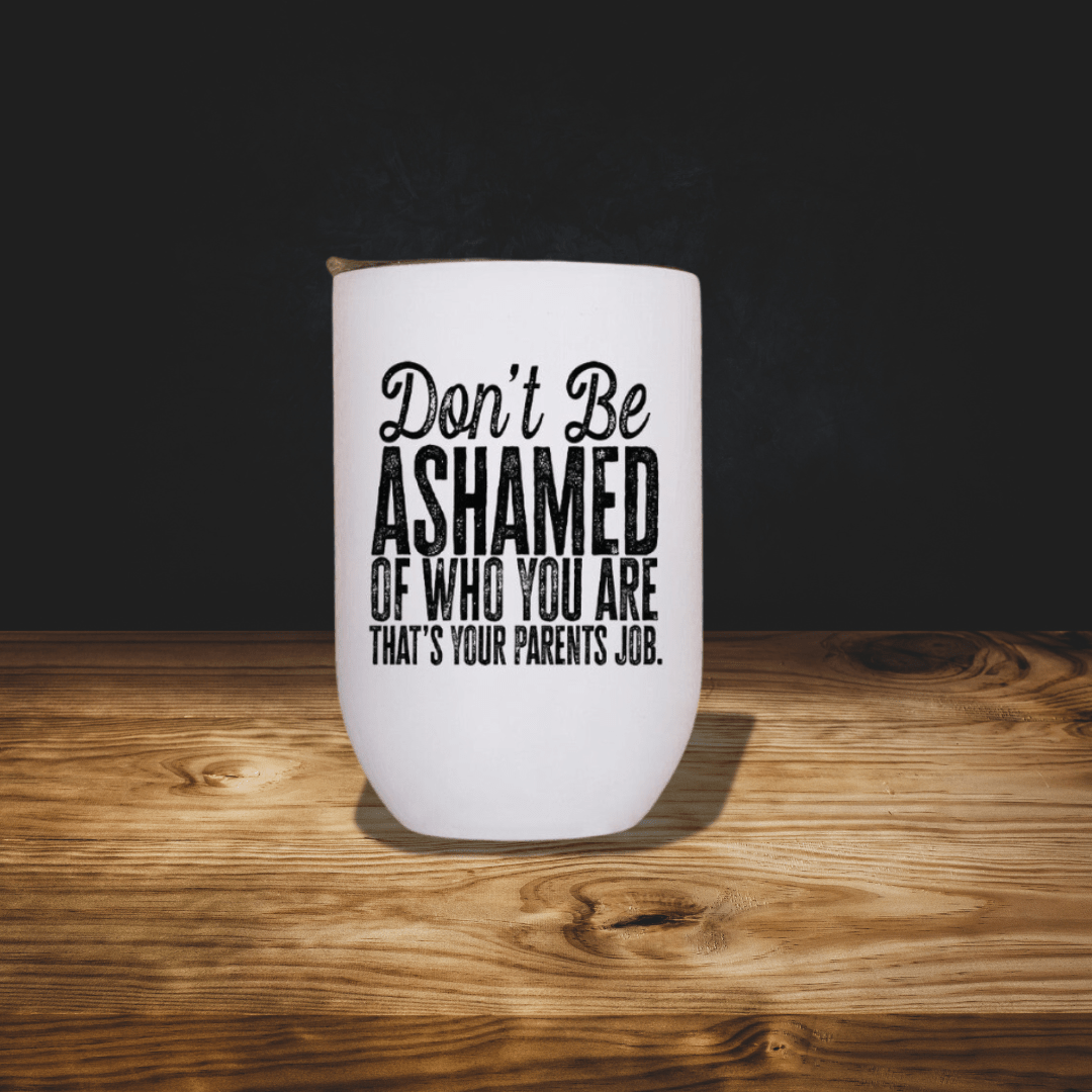 Don't Be Ashamed of Who You Are Wine Tumbler - Billy