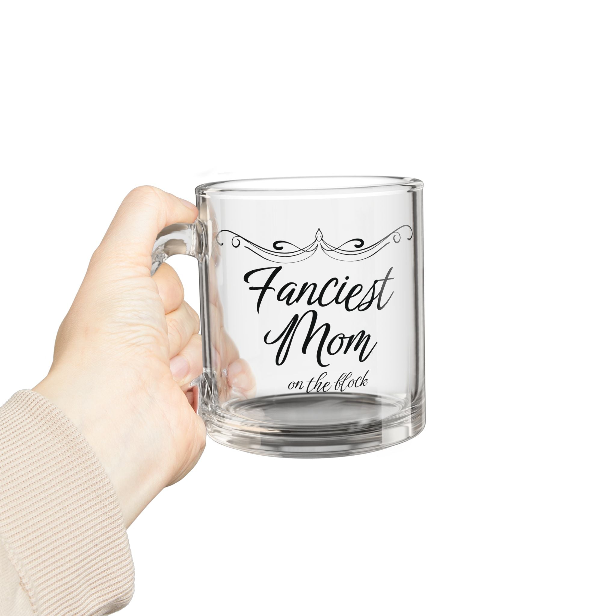 Fanciest Mom On The Block Glass Mug – 10oz Coffee Cup for Mother's Day and Everyday Use - Billy