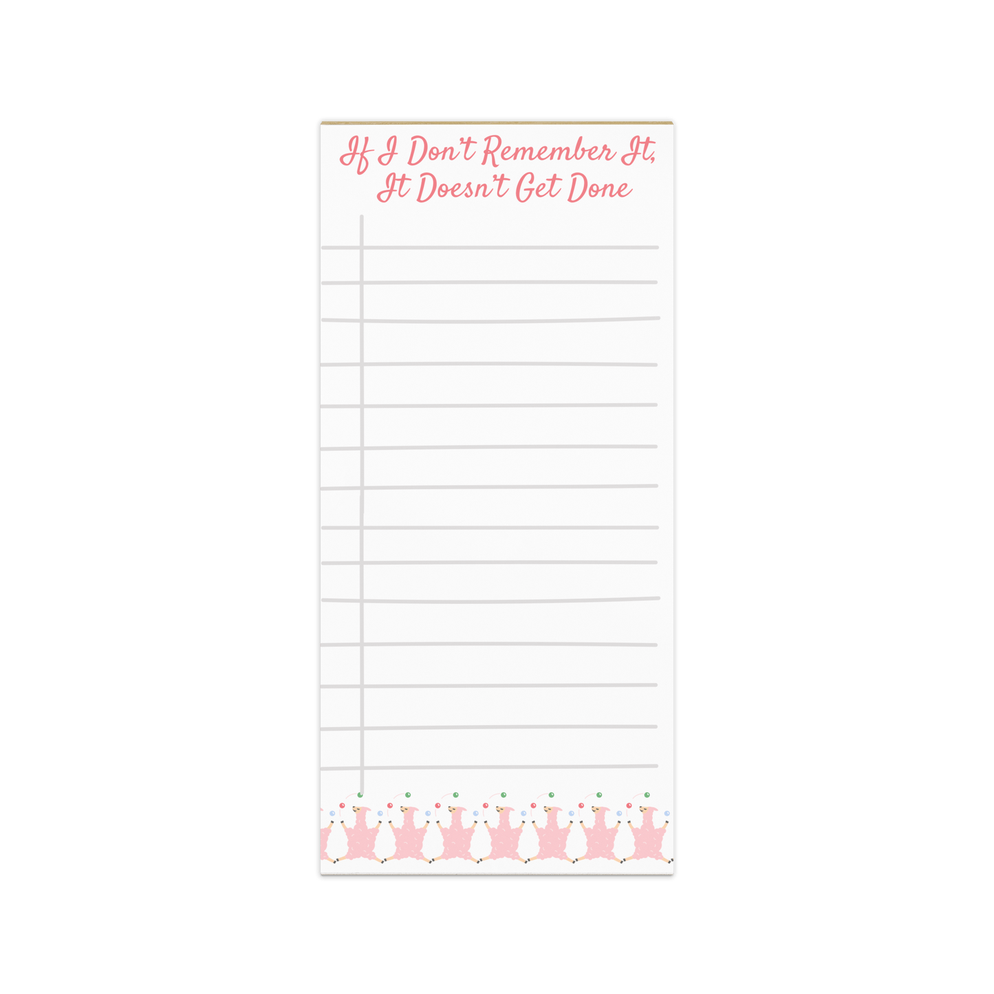 If I Don’t Remember It, It Doesn’t Get Done Notepad - Billy