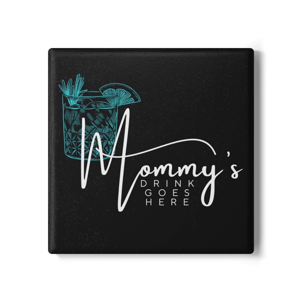 Mommy’s Drink Goes Here Ceramic Coaster – Glam Black Design - Billy