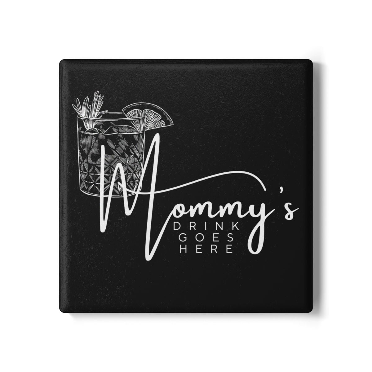 Mommy’s Drink Goes Here Ceramic Coaster – Glam Black Design - Billy