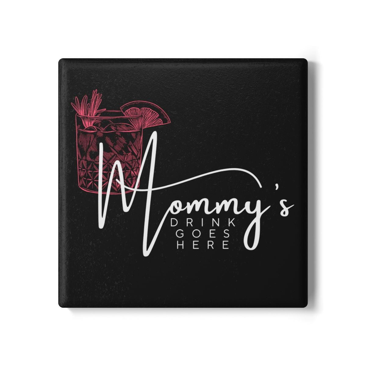 Mommy’s Drink Goes Here Ceramic Coaster – Glam Black Design - Billy