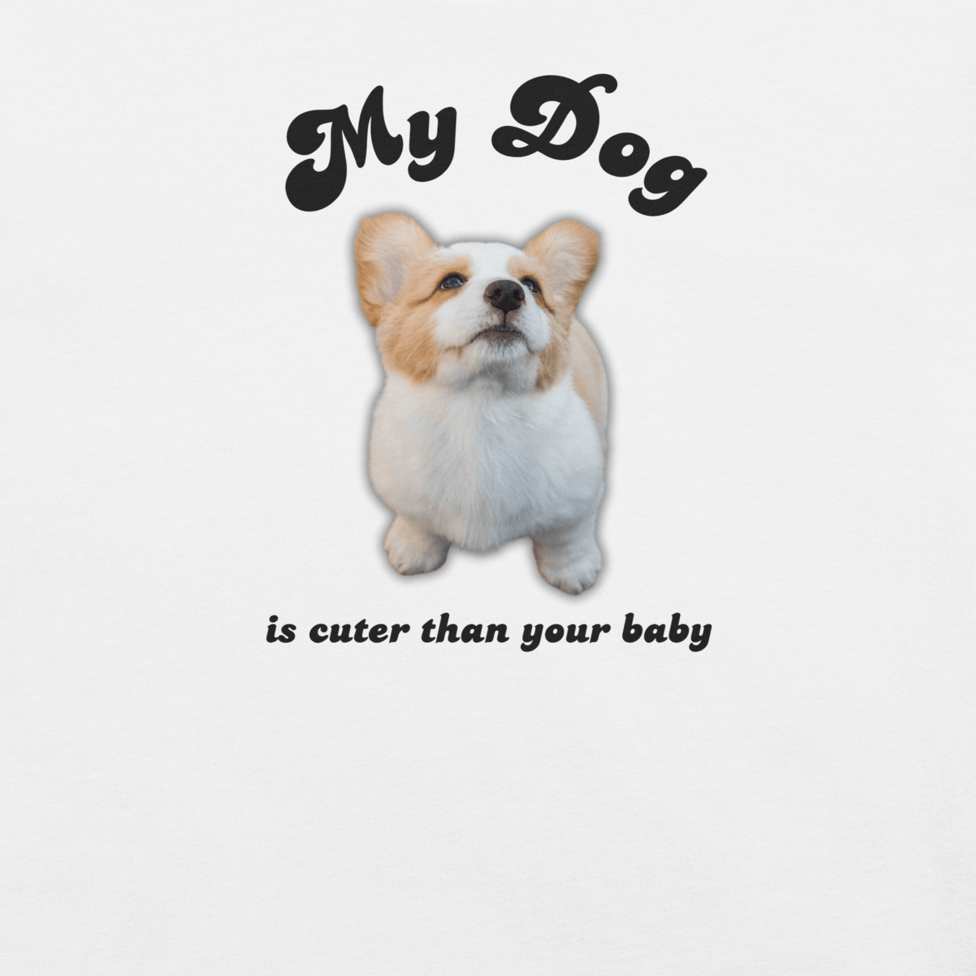 My Dog Is Cuter Than Your Baby Personalizable T-Shirt - Billy